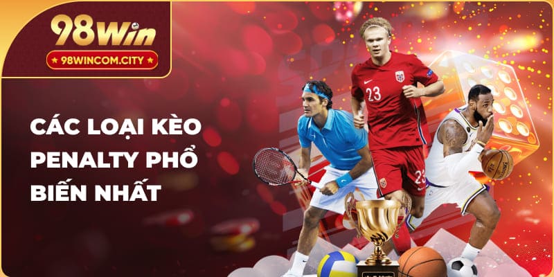 Các loại kèo penalty phổ biến nhất